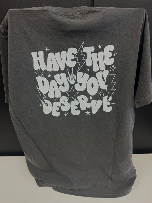 Have the Day You Deserve T-Shirt- Pineapple Original